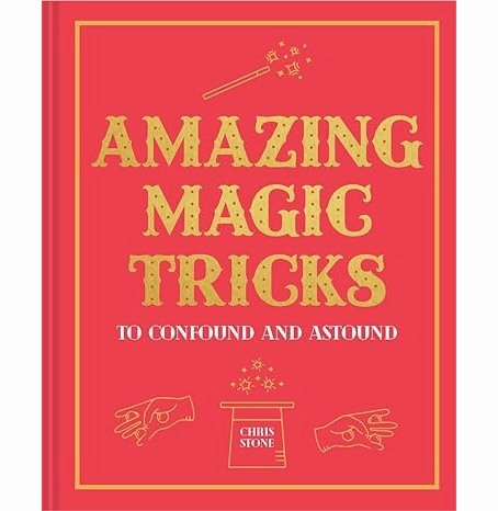 Amazing Magic Tricks: To Confound and Astound Stone Chris