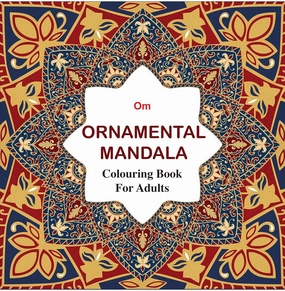 Colouring Book for Adults : Ornamental Mandala [Hardcover] Om Books Editorial Team