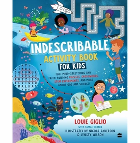 Indescribable Activity Book for Kids : 100  Mind:Stretching and Faith:Building Puzzles CrosswordsSTEM Experiments and More About God and Science! [Paperback] Giglio Louie