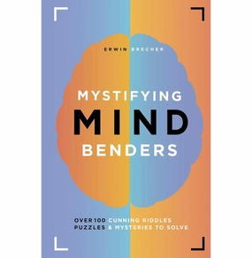 Mystifying Mind Benders: Over 100 cunning riddles puzzles and mysteries to solve [Hardcover] Brecher Erwin