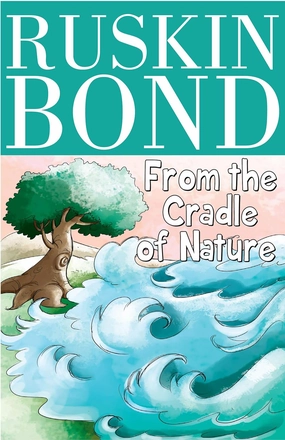 Pegasus Ruskin Bond - From the Cradle of Nature