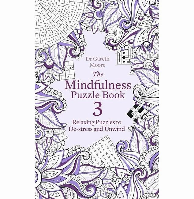 THE MINDFULNESS PUZZLE BOOK 3: RELAXING PUZZLES TO DE:STRESS AND UNWIND [Paperback] Moore Dr Gareth