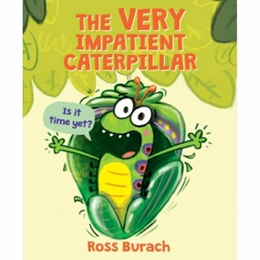 The Very Impatient Caterpillar